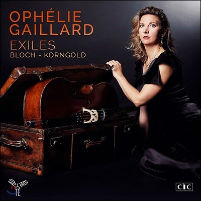 Ophelie Gaillard 망명자들 - 블로흐 / 코른골트: 첼로 협주곡 외 (Exiles - Bloch / Korngold) 오펠리 가이야르