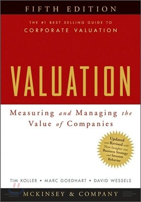 Valuation : Measuring and Managing the Value of Companies, 5/E