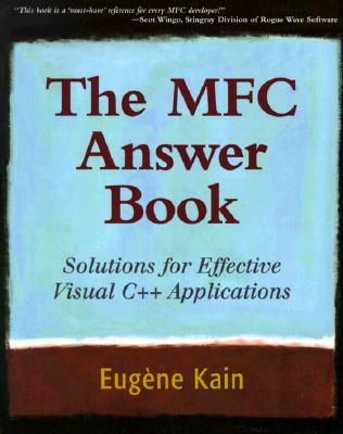 The MFC Answer Book: Solutions for Effective Visual C++ Applications