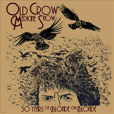 Old Crow Medicine Show — 50 Years Of Blonde On Blonde (Gatefold Cover) 앨범 커버