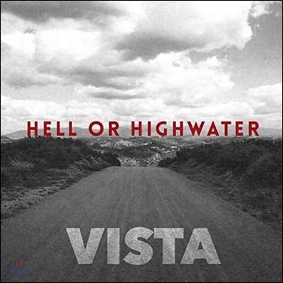 Hell Or Highwater (  ̿) - Vista