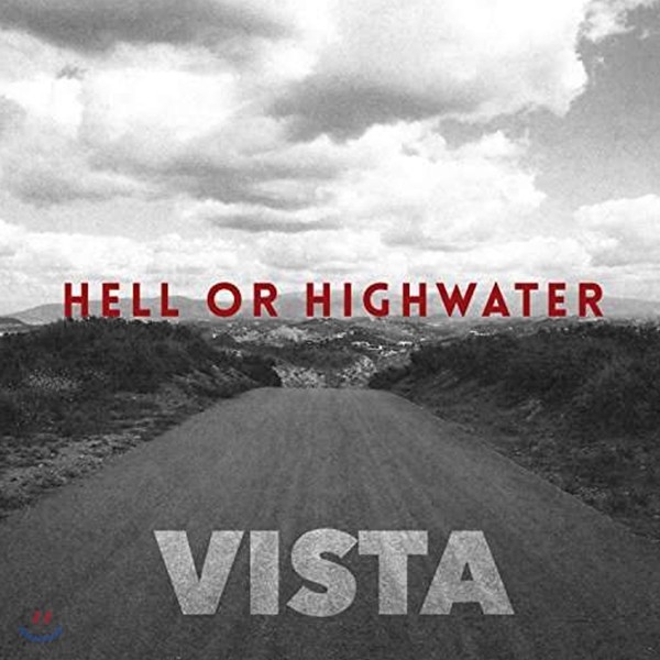 Hell Or Highwater (헬 오어 하이워터) - Vista