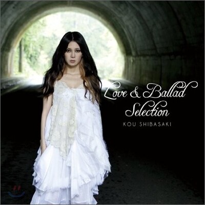 Kou Shibasaki (시바사키 코우) - Love & Ballad Selection