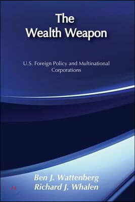 The Wealth Weapon: U.S. Foreign Policy and Multinational Corporations