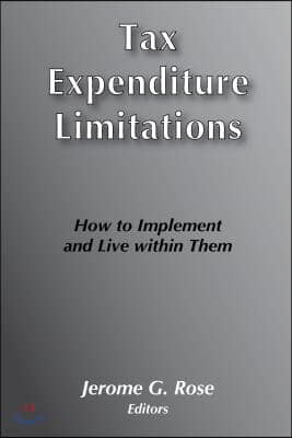 Tax and Expenditure Limitations: How to Implement and Live Within Them
