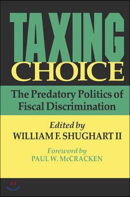 Taxing Choice: The Predatory Politics of Fiscal Discrimination