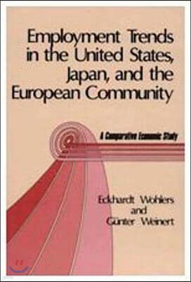 Employment Trends in the United States, Japan, and the European Community: A Comparative Economic Study