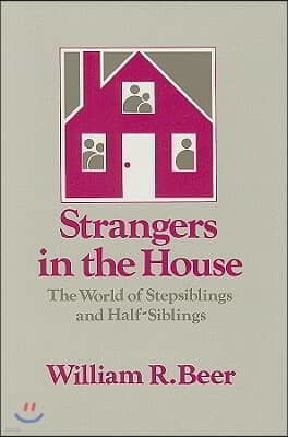 Strangers in the House: The World of Stepsiblings and Half-Siblings