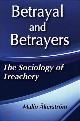 Betrayal and Betrayers: The Sociology of Treachery