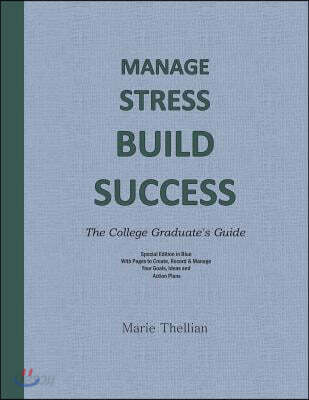 MANAGE STRESS BUILD SUCCESS The College Graduate's Guide Special Edition in Blue: 2016 college graduation Gifts in all departments; College graduation