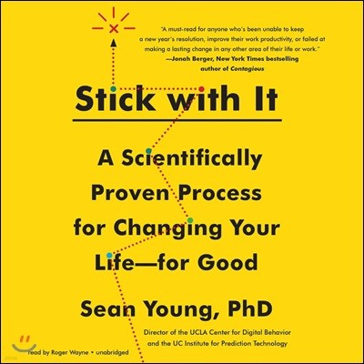 Stick with It: A Scientifically Proven Process for Changing Your Life-For Good
