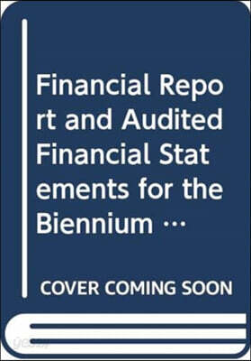 Financial Report and Audited Financial Statements for the Biennium Ended 31 December 2013 and Report of the Board of Auditors