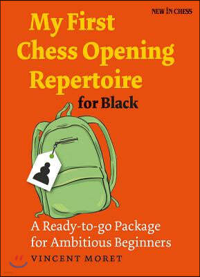 My First Chess Opening Repertoire for Black: A Ready-To-Go Package for Ambitious Beginners