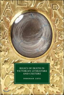 Relics of Death in Victorian Literature and Culture