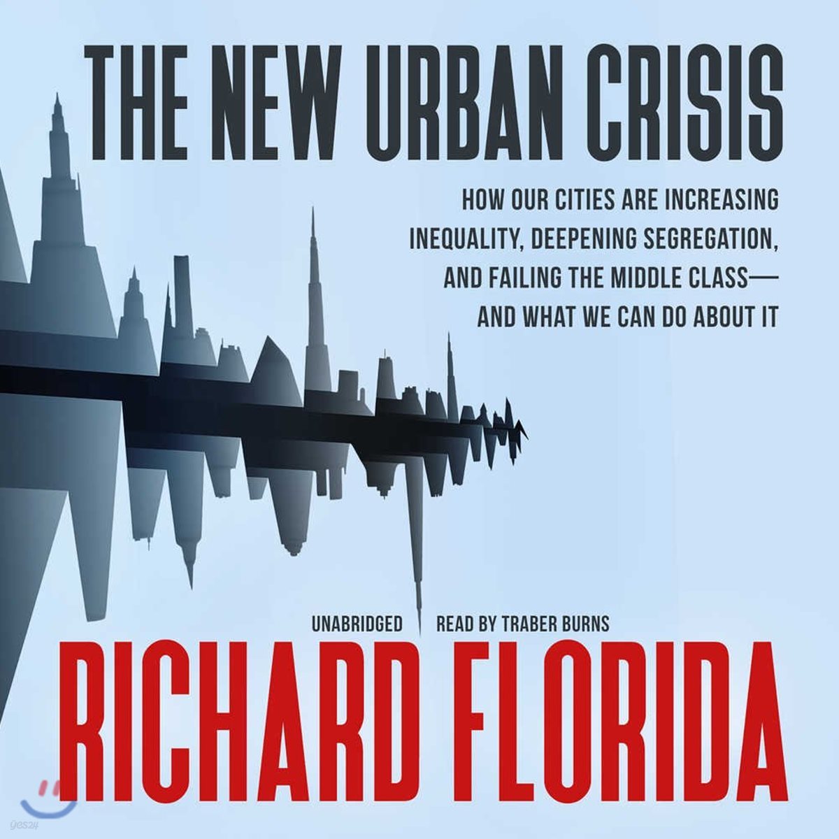 The New Urban Crisis Lib/E: How Our Cities Are Increasing Inequality, Deepening Segregation, and Failing the Middle Class-And What We Can Do about It