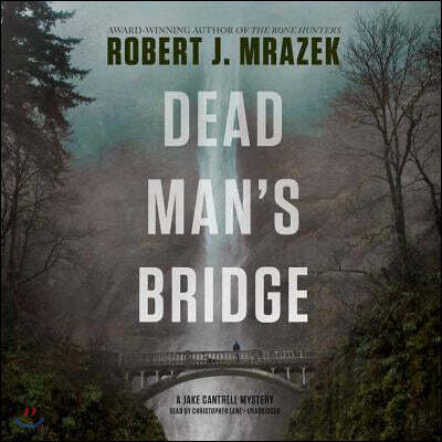 Dead Man's Bridge Lib/E: A Jake Cantrell Mystery