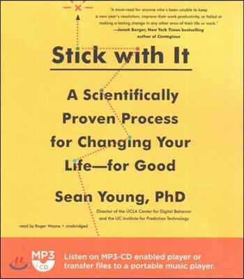 Stick with It: A Scientifically Proven Process for Changing Your Life-For Good