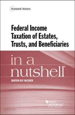 Federal Income Taxation of Estates, Trusts, and Beneficiaries in a Nutshell