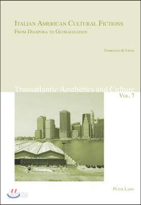 Italian American Cultural Fictions: From Diaspora to Globalization