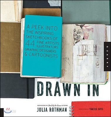 Drawn in: A Peek Into the Inspiring Sketchbooks of 44 Fine Artists, Illustrators, Graphic Designers, and Cartoonists