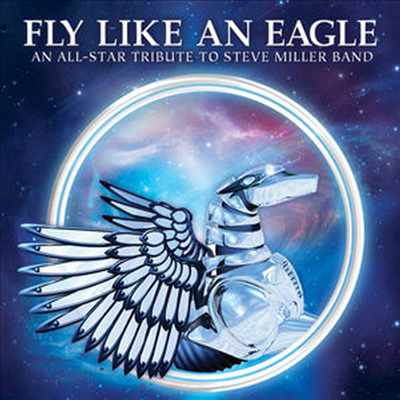 Tribute To Steve Miller Band - Fly Like An Eagle: An All-Star Tribute (CD)