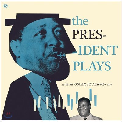 Lester Young,Oscar Peterson,Ray Brown,Barney Kessel,J. C. Heard — Lester Young (레스터 영) - The President Plays With The Oscar Peterson Trio 앨범 커버
