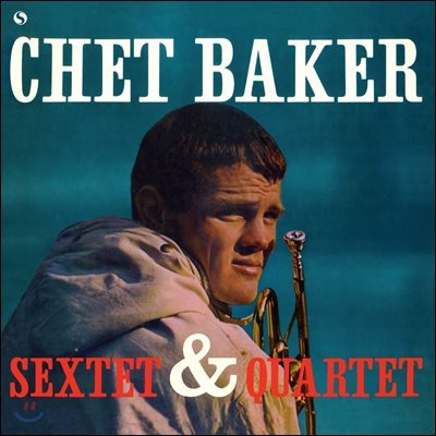 Chet Baker,Gianni Basso,Renato Sellani,Glauco Masetti,Franco Cerri,Gene Victory — Chet Baker (쳇 베이커) - Sextet & Quartet 앨범 커버