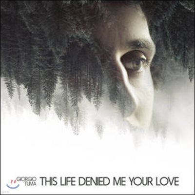 Giorgio Tuma,Laetitia Sadier — Giorgio Tuma (조지오 투마) - This Life Denied Me Your Love 앨범 커버