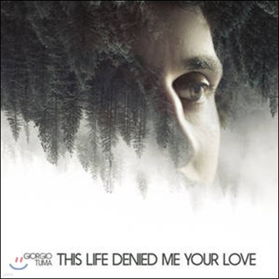 Giorgio Tuma ( ) - This Life Denied Me Your Love [LP]