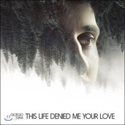 Giorgio Tuma (조지오 투마) - This Life Denied Me Your Love [LP]