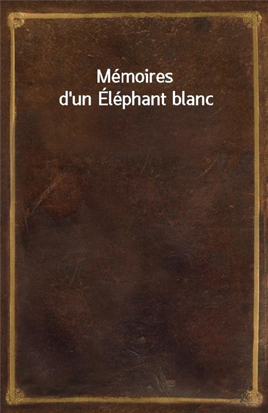 Memoires d&#39;un Elephant blanc