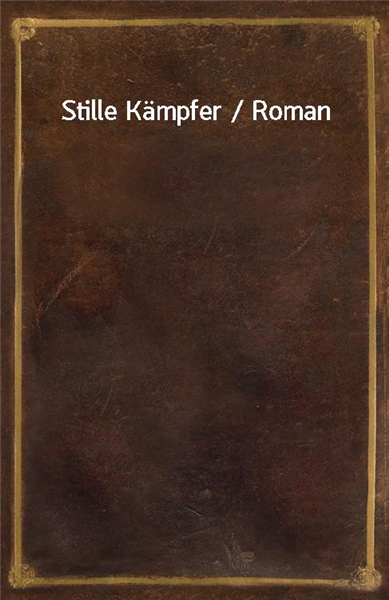 Stille Kampfer / Roman