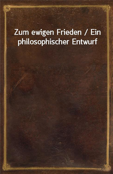 Zum ewigen Frieden / Ein philosophischer Entwurf