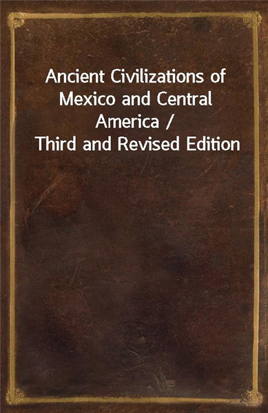 Ancient Civilizations of Mexico and Central America / Third and Revised Edition