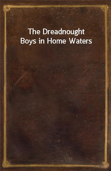 The Dreadnought Boys in Home Waters