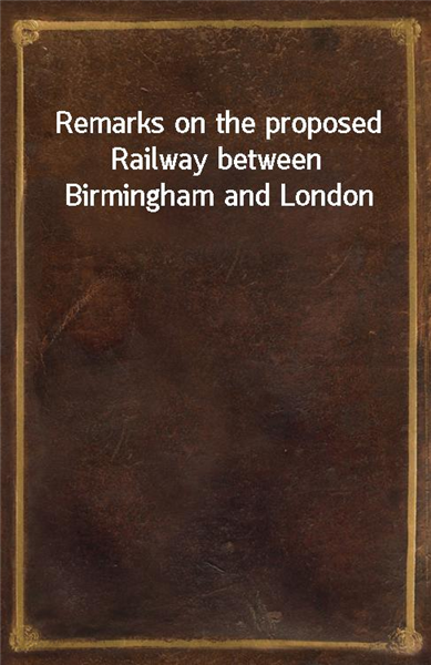 Remarks on the proposed Railway between Birmingham and London