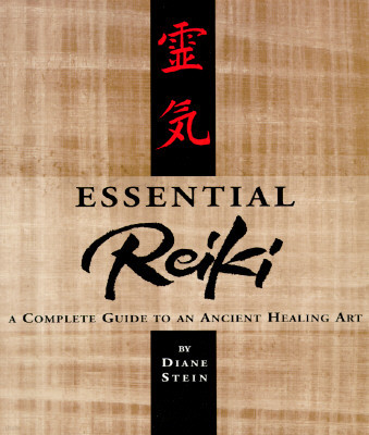 Essential Reiki: A Complete Guide to an Ancient Healing Art