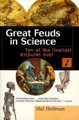 Great Feuds in Science: Ten of the Liveliest Disputes Ever