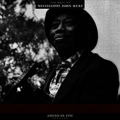 Mississippi John Hurt — American Epic: The Best Of Mississippi John Hurt (Remastered) 앨범 커버