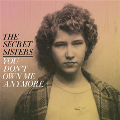 Secret Sisters - You Don't Own Me Anymore (Download Card)(150G)(Vinyl LP)