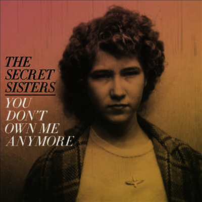 Secret Sisters - You Don't Own Me Anymore (Download Card)(150G)(Vinyl LP)