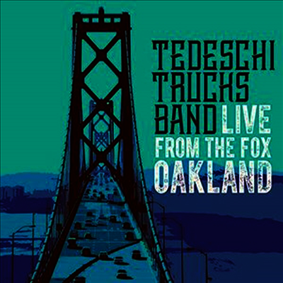 Tedeschi Trucks Band — Live From The Fox Oakland 앨범 커버