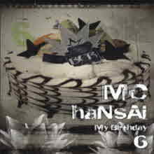  ѻ (Mc Hansai) - 6 My Birthday (Digipack)