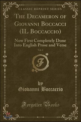 The Decameron of Giovanni Boccacci (Il Boccaccio), Vol. 2: Now First Completely Done Into English Prose and Verse (Classic Reprint)