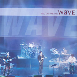 Wave (웨이브) - 2003 Live In Seoul