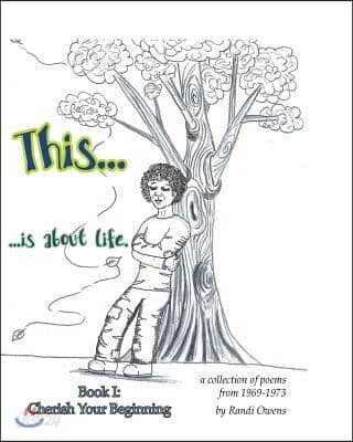 This ... is About Life: Cherish Your Beginning