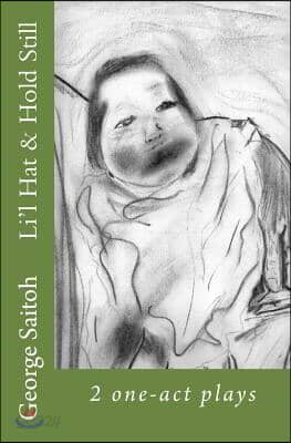 Li'l Hat & Hold Still: 2 one-act plays