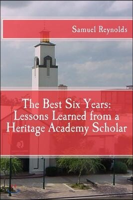 The Best Six Years: Lessons Learned from a Heritage Academy Scholar
