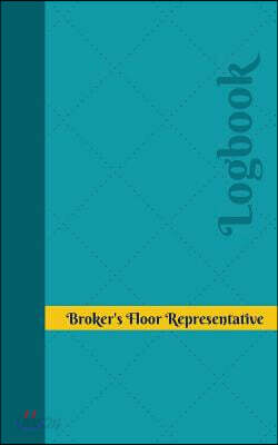 Broker's Floor Representative Log: Logbook, Journal - 102 pages, 5 x 8 inches