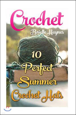 Crochet: 10 Perfect Summer Crochet Hats